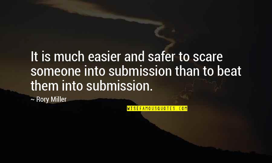 Self Defense Quotes By Rory Miller: It is much easier and safer to scare