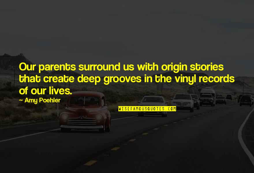 Self Defense With Guns Quotes By Amy Poehler: Our parents surround us with origin stories that