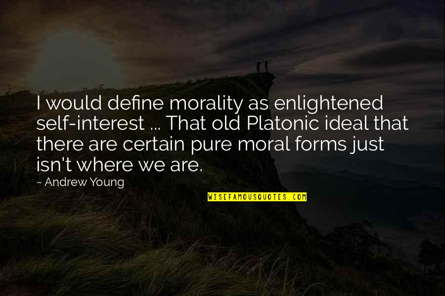 Self Define Quotes By Andrew Young: I would define morality as enlightened self-interest ...