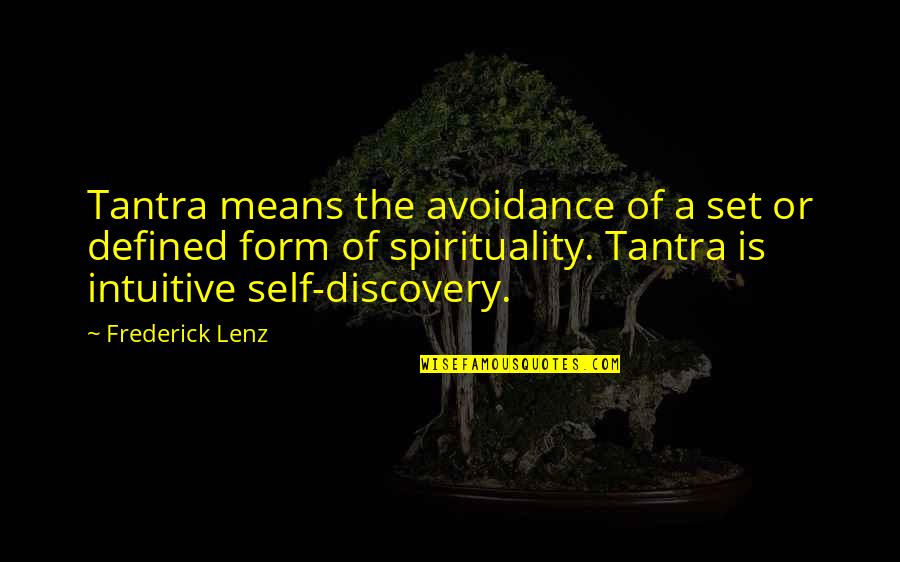 Self Defined Quotes By Frederick Lenz: Tantra means the avoidance of a set or