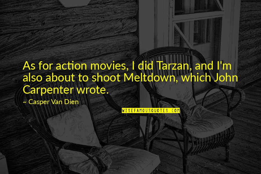 Self Degrading Quotes By Casper Van Dien: As for action movies, I did Tarzan, and