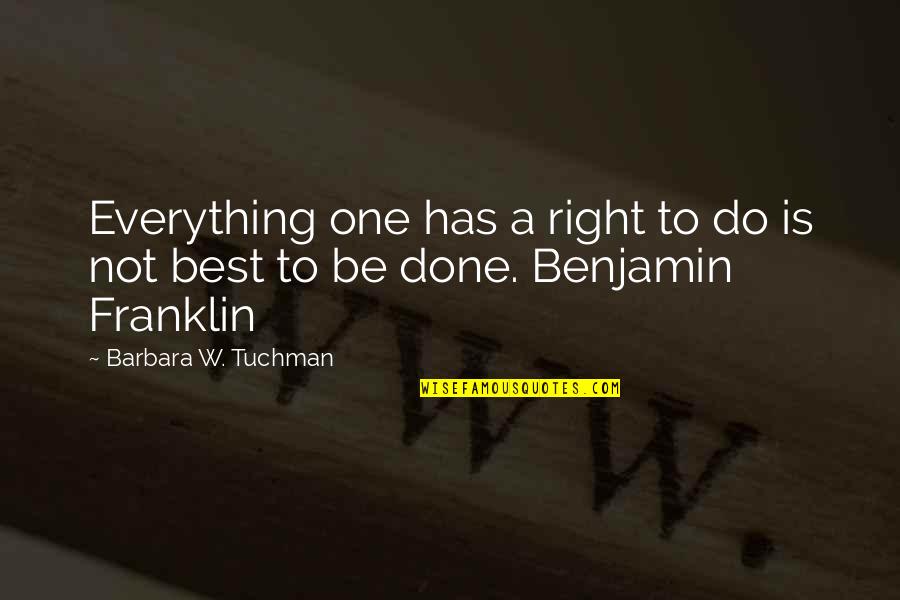 Self Denial Quotes By Barbara W. Tuchman: Everything one has a right to do is