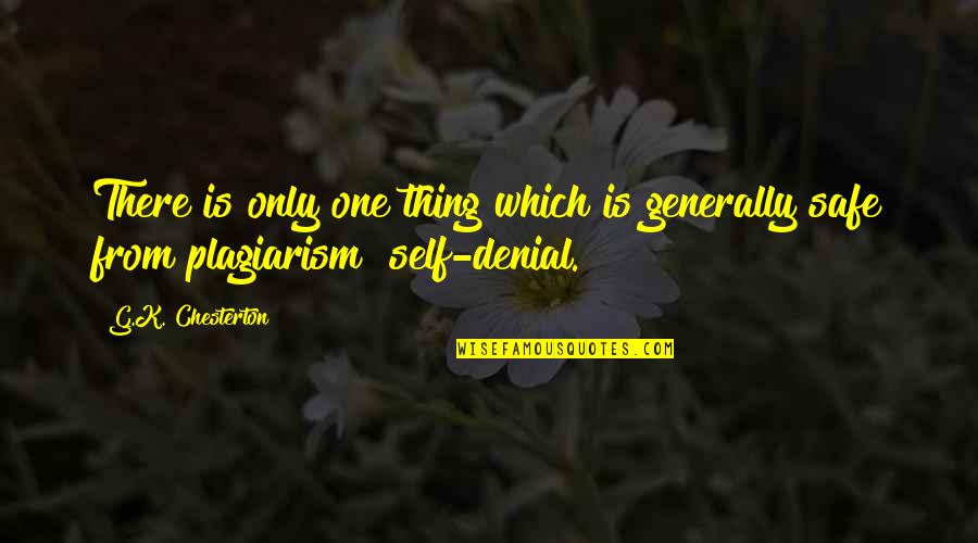 Self Denial Quotes By G.K. Chesterton: There is only one thing which is generally