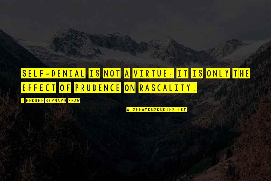 Self Denial Quotes By George Bernard Shaw: Self-denial is not a virtue; it is only