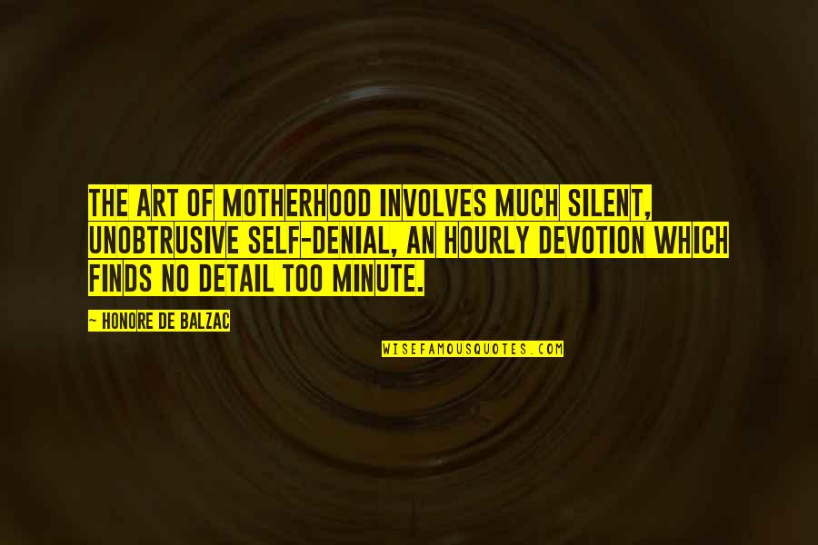 Self Denial Quotes By Honore De Balzac: The art of motherhood involves much silent, unobtrusive