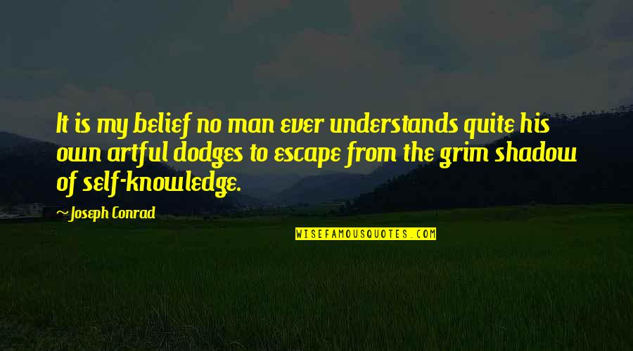 Self Denial Quotes By Joseph Conrad: It is my belief no man ever understands