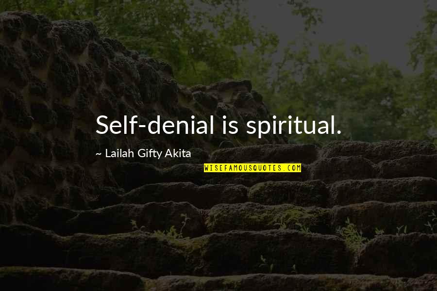 Self Denial Quotes By Lailah Gifty Akita: Self-denial is spiritual.