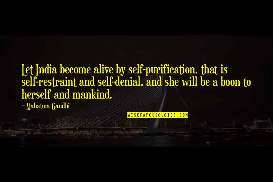 Self Denial Quotes By Mahatma Gandhi: Let India become alive by self-purification, that is