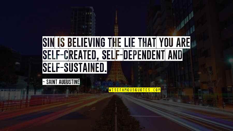 Self Dependent Quotes By Saint Augustine: Sin is believing the lie that you are