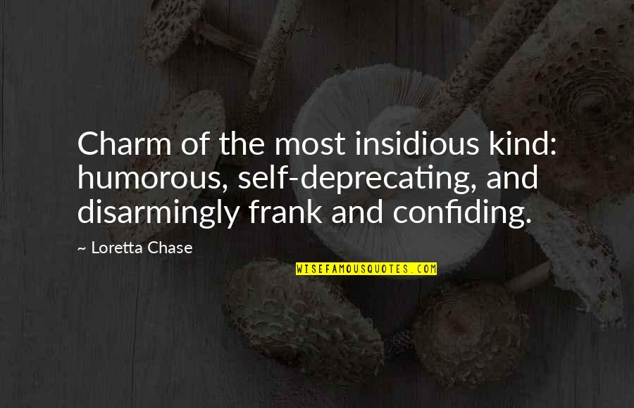 Self Deprecating Quotes By Loretta Chase: Charm of the most insidious kind: humorous, self-deprecating,