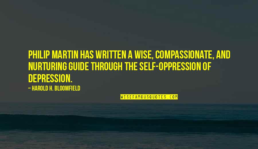 Self Depression Quotes By Harold H. Bloomfield: Philip Martin has written a wise, compassionate, and