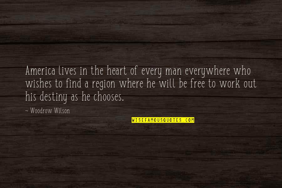 Self Destiny Quotes By Woodrow Wilson: America lives in the heart of every man Self Destiny Quotes By Woodrow Wilson: America lives in the heart of every man