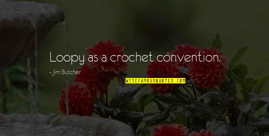 Self Destruct Personality Quotes By Jim Butcher: Loopy as a crochet convention.