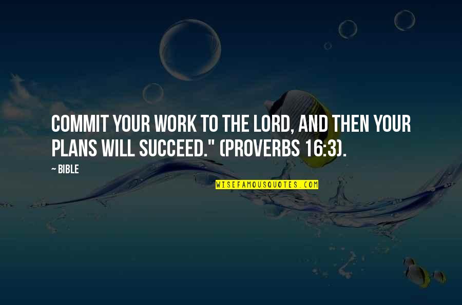 Self Determination Social Work Quotes By Bible: Commit your work to the Lord, and then