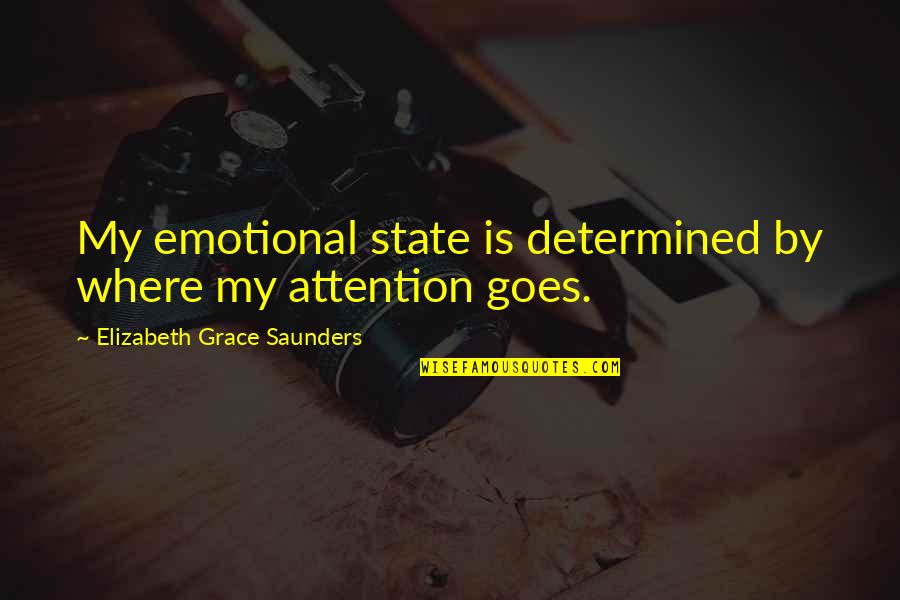 Self Determined Quotes By Elizabeth Grace Saunders: My emotional state is determined by where my