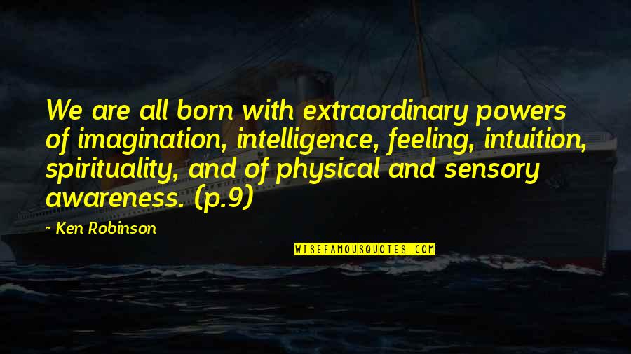 Self Development Quotes By Ken Robinson: We are all born with extraordinary powers of