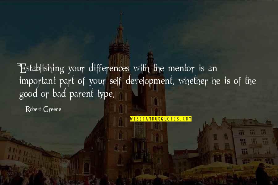 Self Development Quotes By Robert Greene: Establishing your differences with the mentor is an