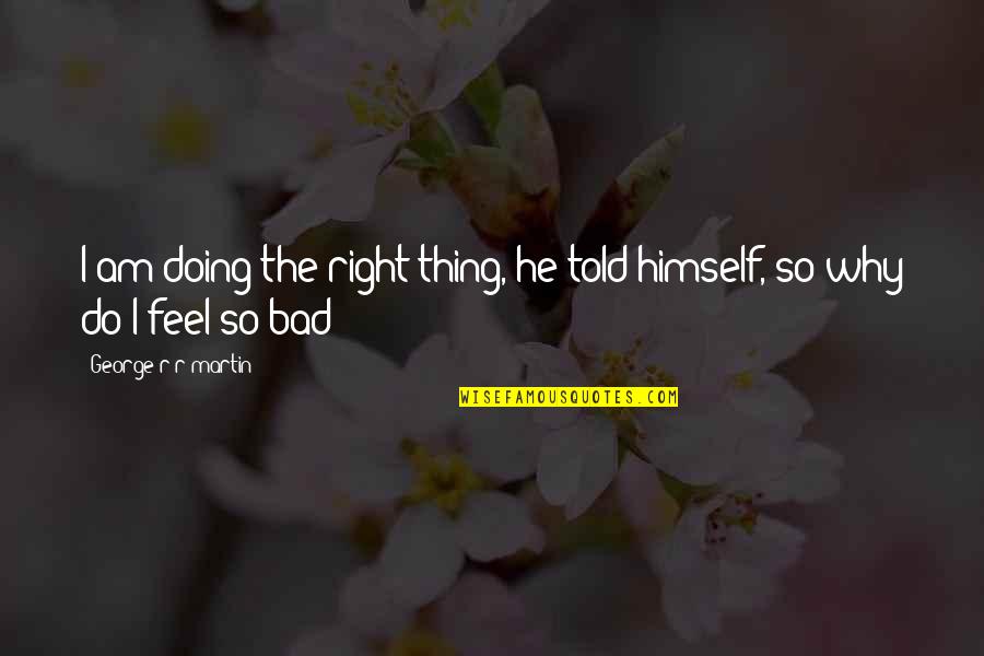 Self Discipline Is Freedom Quote Quotes By George R R Martin: I am doing the right thing, he told