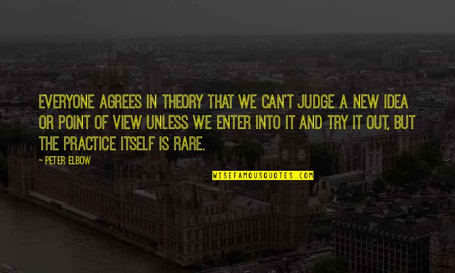 Self Discouragement Quotes By Peter Elbow: Everyone agrees in theory that we can't judge