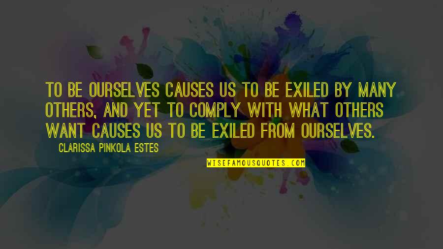 Self Discovery Quotes By Clarissa Pinkola Estes: To be ourselves causes us to be exiled