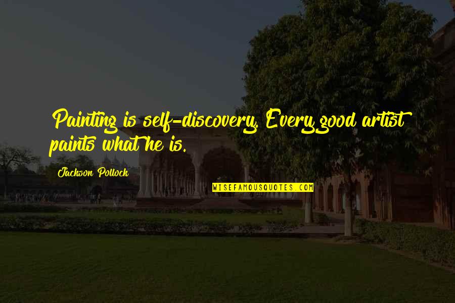 Self Discovery Quotes By Jackson Pollock: Painting is self-discovery. Every good artist paints what