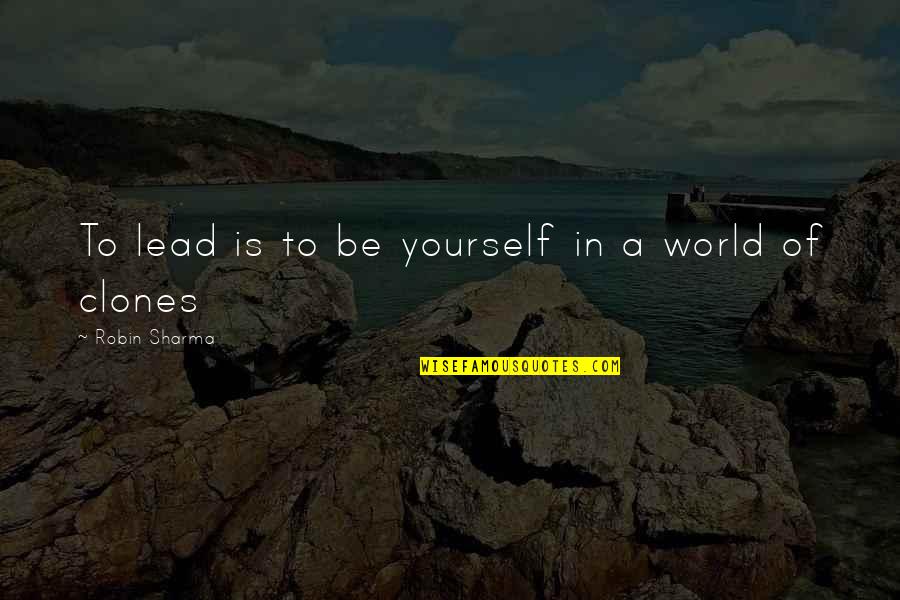 Self Doubting Quotes By Robin Sharma: To lead is to be yourself in a