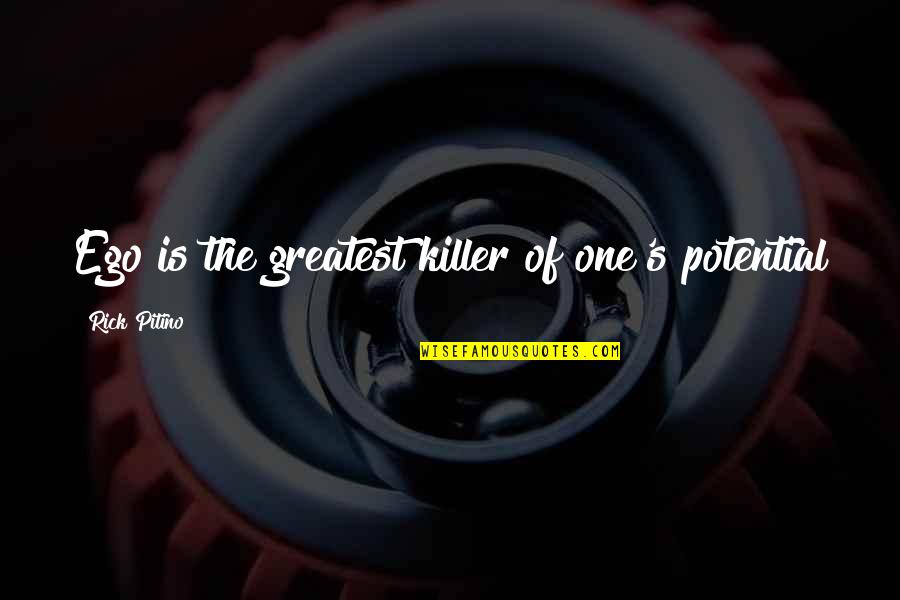 Self Educated Quotes By Rick Pitino: Ego is the greatest killer of one's potential