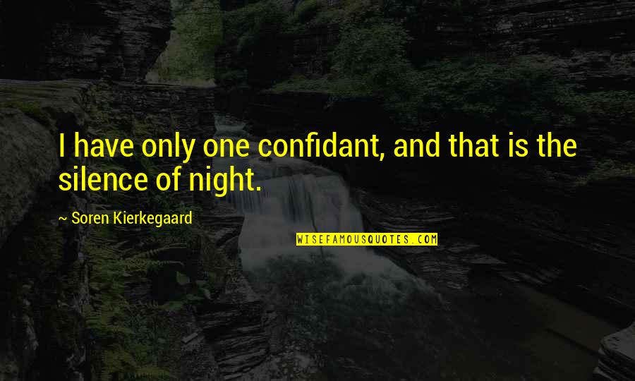 Self Efface Quotes By Soren Kierkegaard: I have only one confidant, and that is