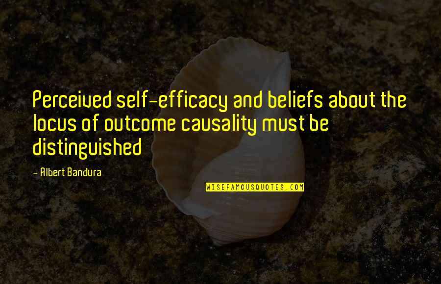 Self Efficacy Quotes By Albert Bandura: Perceived self-efficacy and beliefs about the locus of