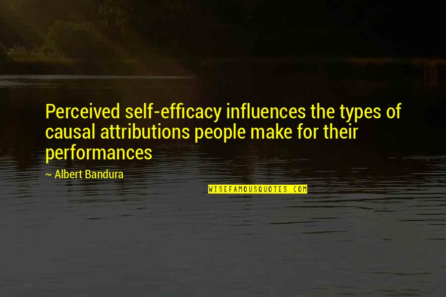 Self Efficacy Quotes By Albert Bandura: Perceived self-efficacy influences the types of causal attributions Self Efficacy Quotes By Albert Bandura: Perceived self-efficacy influences the types of causal attributions