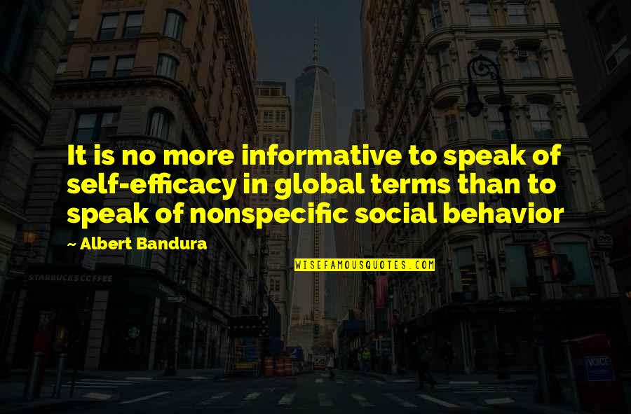 Self Efficacy Quotes By Albert Bandura: It is no more informative to speak of Self Efficacy Quotes By Albert Bandura: It is no more informative to speak of