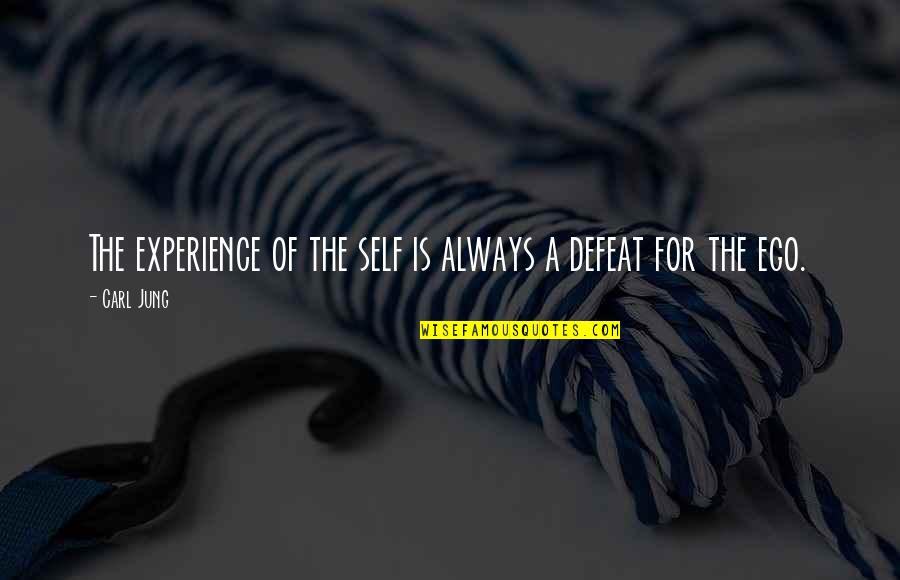 Self Ego Quotes By Carl Jung: The experience of the self is always a