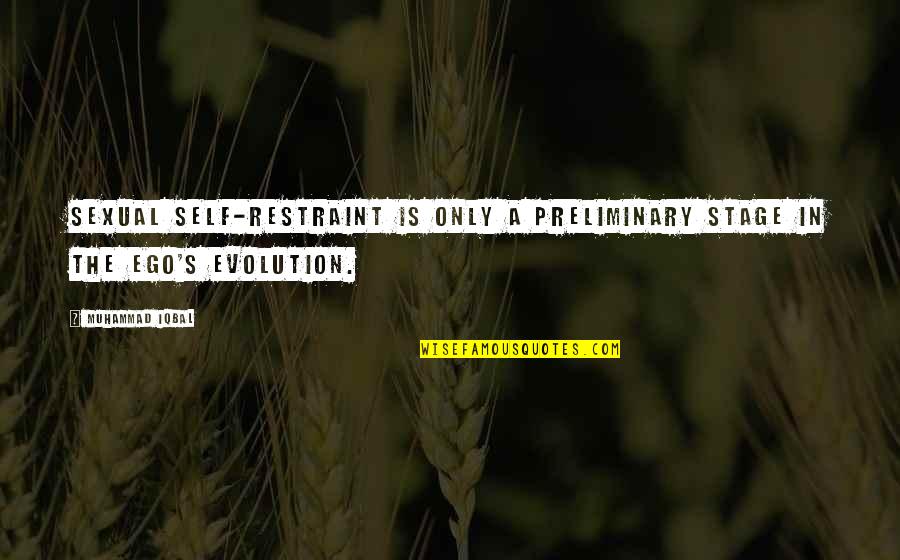 Self Ego Quotes By Muhammad Iqbal: Sexual self-restraint is only a preliminary stage in