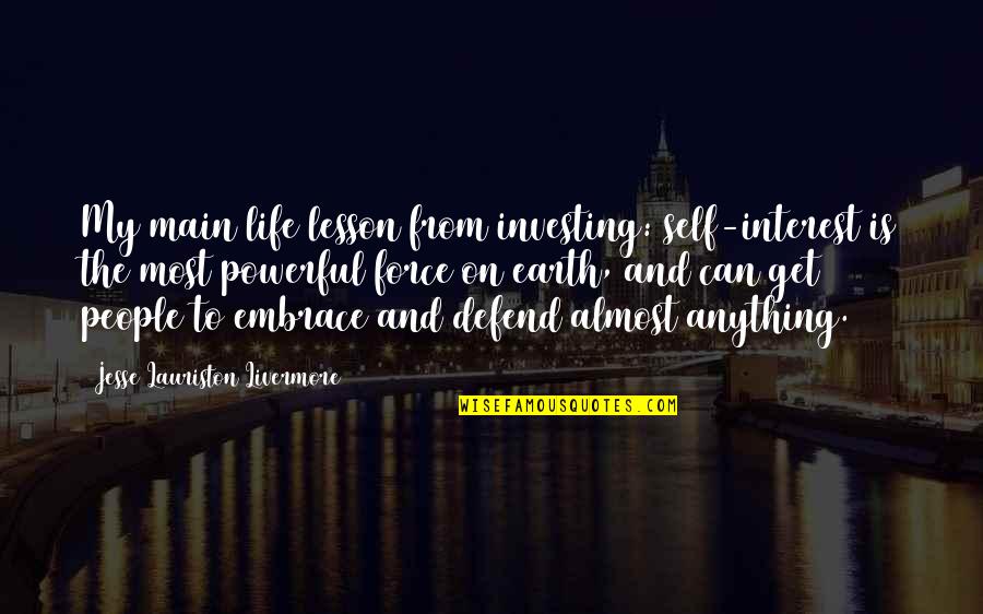 Self Embrace Quotes By Jesse Lauriston Livermore: My main life lesson from investing: self-interest is