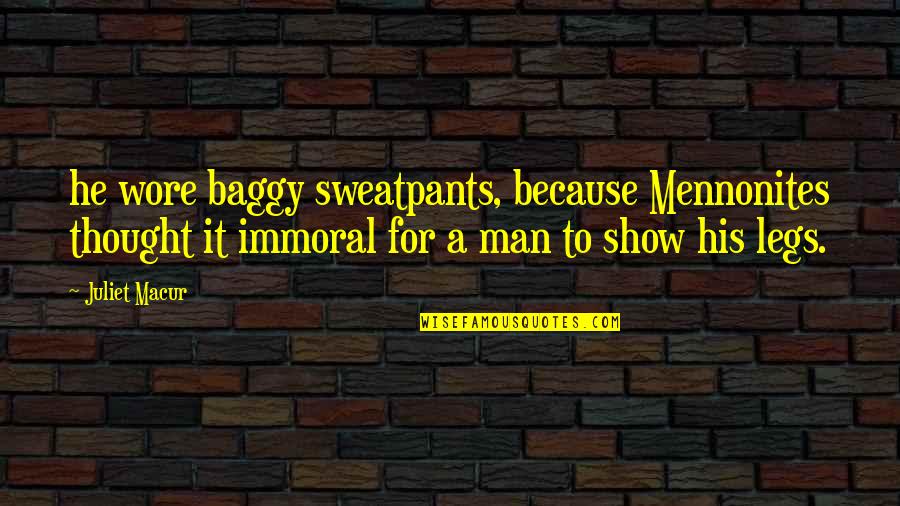 Self Employed Motivational Quotes By Juliet Macur: he wore baggy sweatpants, because Mennonites thought it