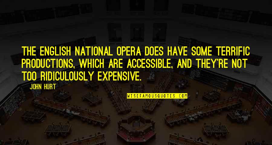 Self Employed Quotes By John Hurt: The English National Opera does have some terrific
