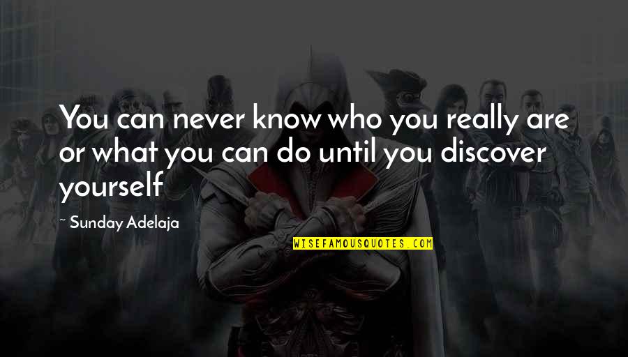 Self Employment Quotes By Sunday Adelaja: You can never know who you really are
