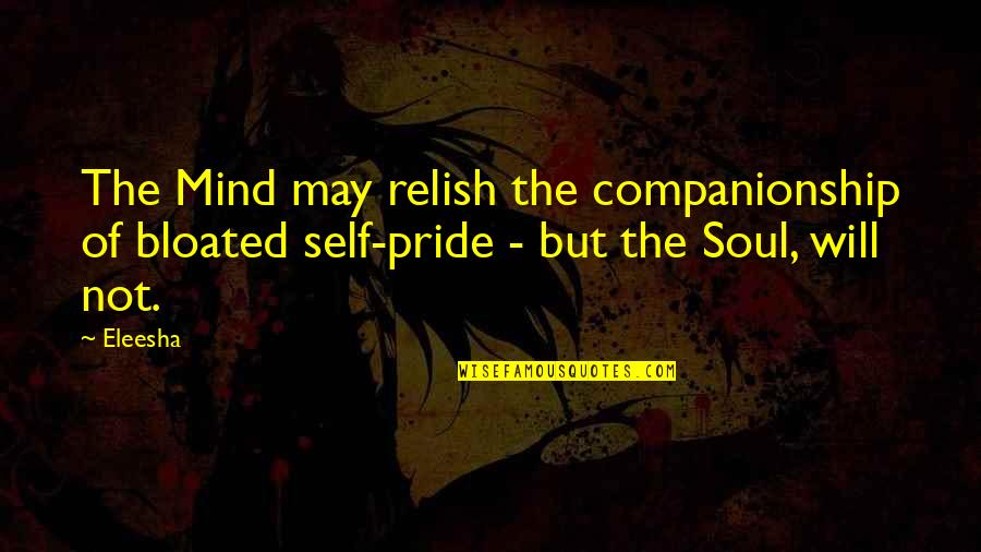 Self Empowerment Quotes Quotes By Eleesha: The Mind may relish the companionship of bloated