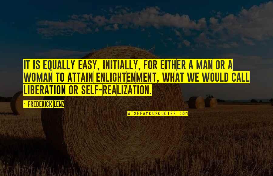 Self Enlightenment Quotes By Frederick Lenz: It is equally easy, initially, for either a