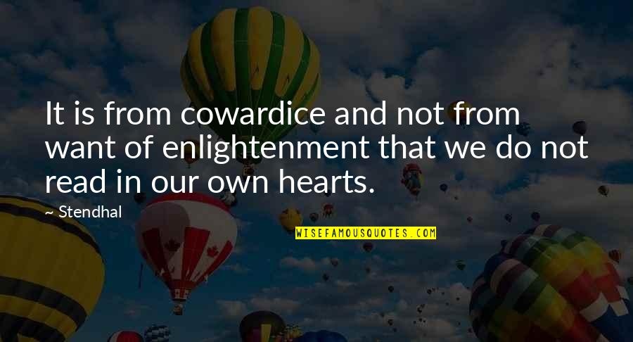 Self Enlightenment Quotes By Stendhal: It is from cowardice and not from want