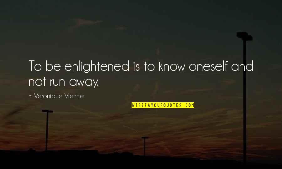 Self Enlightenment Quotes By Veronique Vienne: To be enlightened is to know oneself and