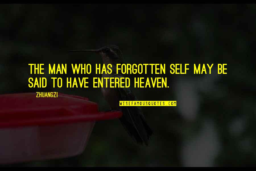 Self Enlightenment Quotes By Zhuangzi: The man who has forgotten self may be