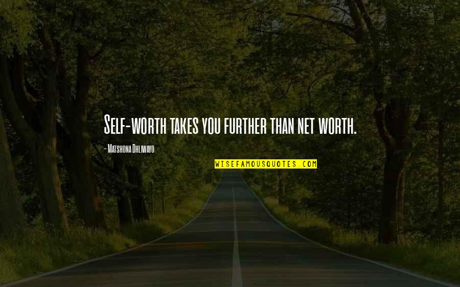 Self Esteem And Beauty Quotes By Matshona Dhliwayo: Self-worth takes you further than net worth.