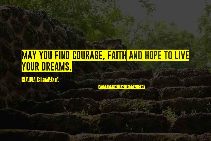 Self Esteem And Confidence Quotes By Lailah Gifty Akita: May you find courage, faith and hope to