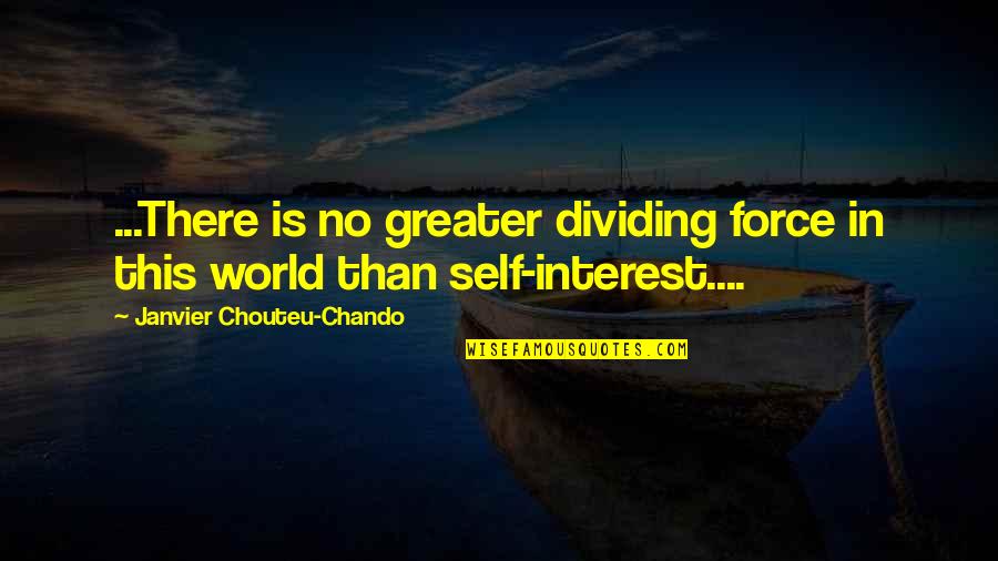 Self Esteem And Happiness Quotes By Janvier Chouteu-Chando: ...There is no greater dividing force in this