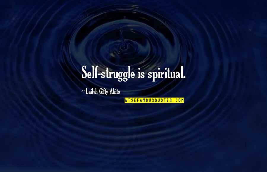 Self Esteem And Happiness Quotes By Lailah Gifty Akita: Self-struggle is spiritual.