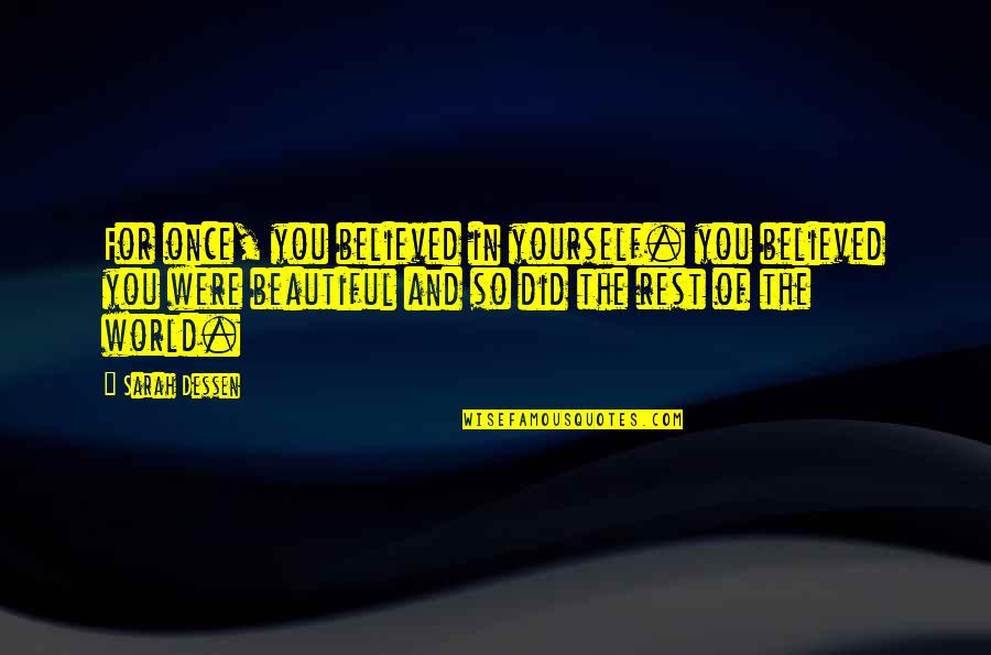 Self Esteem Image Quotes By Sarah Dessen: For once, you believed in yourself. you believed