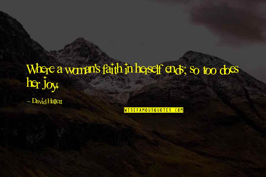 Self Esteem Inspirational Quotes By David Hallett: Where a woman's faith in herself ends; so Self Esteem Inspirational Quotes By David Hallett: Where a woman's faith in herself ends; so
