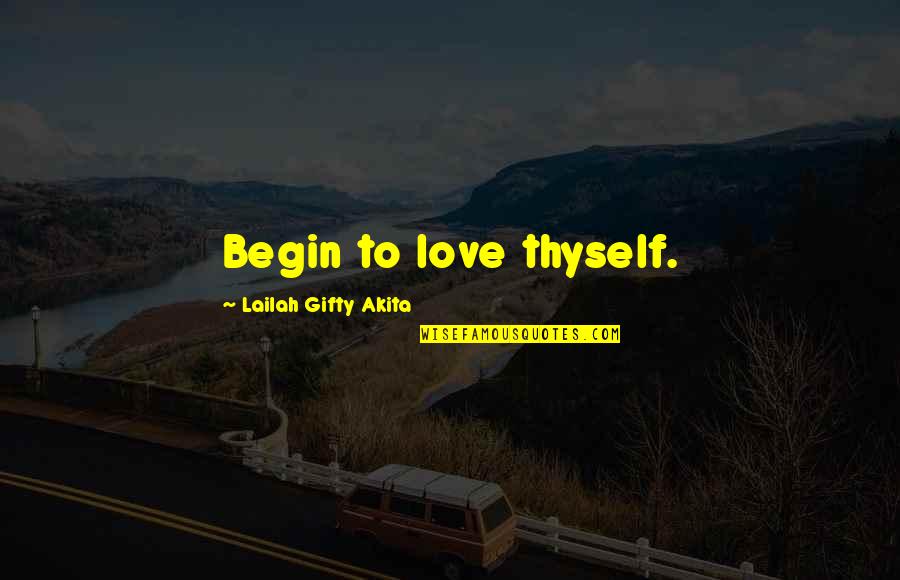 Self Esteem Motivational Quotes By Lailah Gifty Akita: Begin to love thyself. Self Esteem Motivational Quotes By Lailah Gifty Akita: Begin to love thyself.