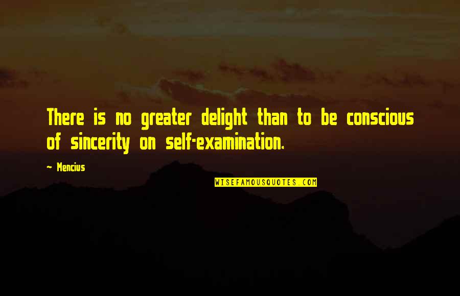 Self Examination Quotes By Mencius: There is no greater delight than to be